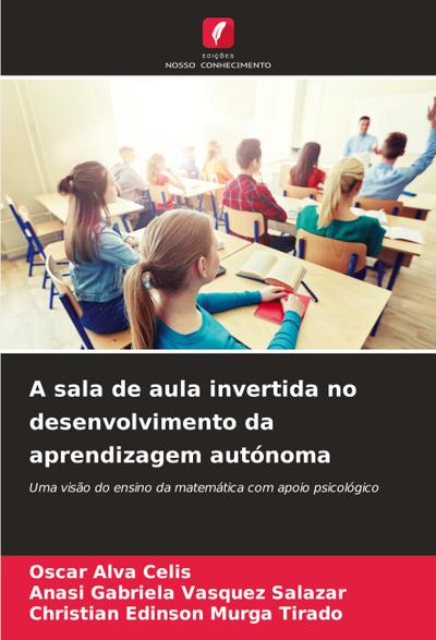 A sala de aula invertida no desenvolvimento da aprendizagem autónoma