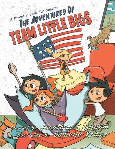 The Adventures of Team Little Bigs: A Parent’s Book for Children