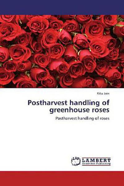 Postharvest handling of greenhouse roses
