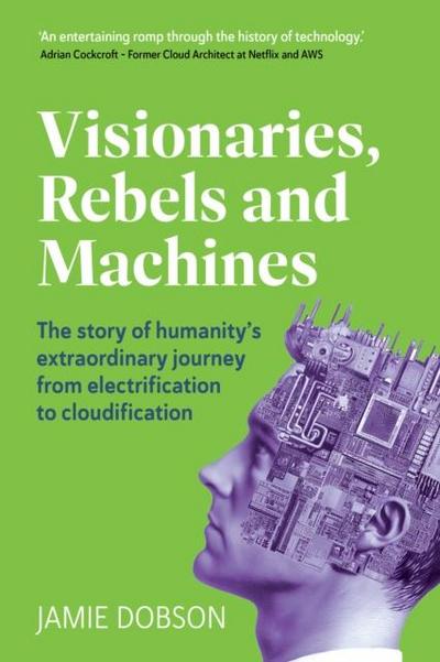 Visionaries, Rebels and Machines