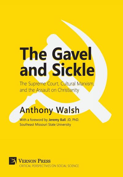 The Gavel and Sickle: The Supreme Court, Cultural Marxism, and the Assault on Christianity