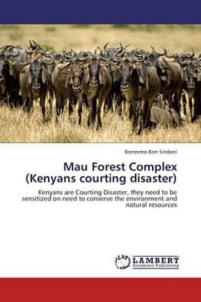 Mau Forest Complex (Kenyans courting disaster)