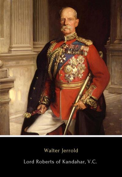 Lord Roberts of Kandahar, V.C.