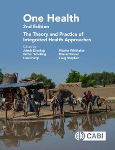 One Health : The Theory and Practice of Integrated Health Approaches