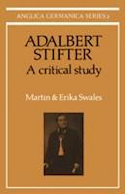 Martin Swales, S: Adalbert Stifter: A Critical Study