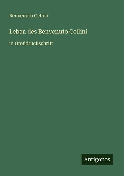 Leben des Benvenuto Cellini