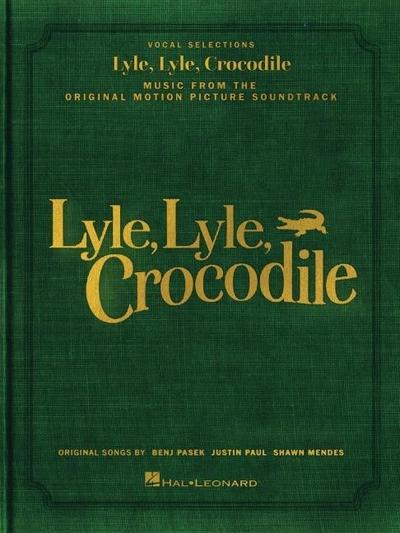 Lyle, Lyle, Crocodile - Music from the Original Motion Picture Soundtrack: Songbook Featuring Original Songs by Benj Pasek, Justin Paul, and Shawn Men