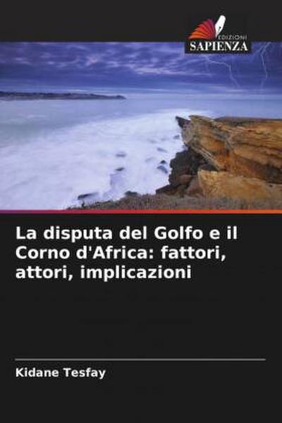 La disputa del Golfo e il Corno d’Africa: fattori, attori, implicazioni