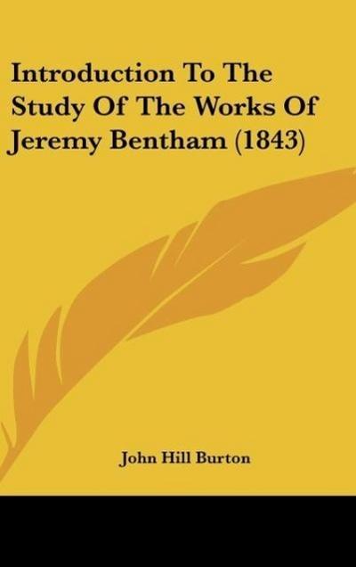 Introduction To The Study Of The Works Of Jeremy Bentham (1843)