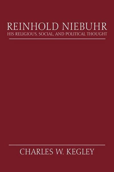 Reinhold Niebuhr: His Religious, Social, and Political Thought
