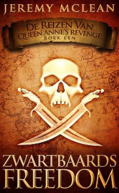 Zwartbaards Freedom (Reizen van Queen Anne’’s Revenge Boek 1)