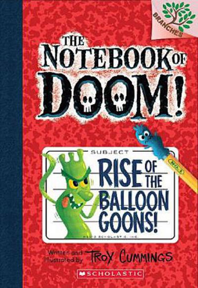 Rise of the Balloon Goons: A Branches Book (the Notebook of Doom #1)
