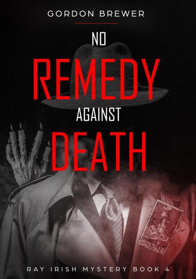 No Remedy Against Death (Ray Irish Occult Suspense Mystery Book, #4)