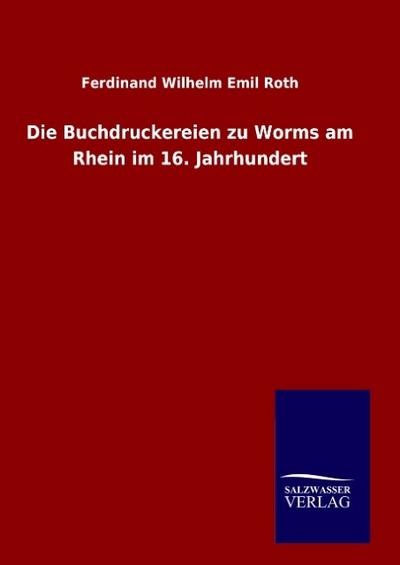 Die Buchdruckereien zu Worms am Rhein im 16.Jahrhundert