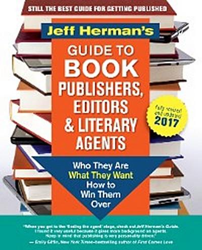 Jeff Herman’s Guide to Book Publishers, Editors and Literary Agents 2017
