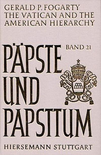 The Vatican and the American Hierarchy from 1870 to 1965