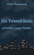 His Twisted Smile (A Gordon Crane Thriller, #1)