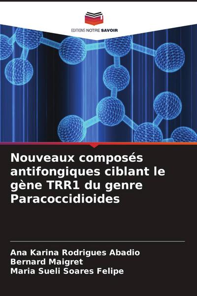 Nouveaux composés antifongiques ciblant le gène TRR1 du genre Paracoccidioides