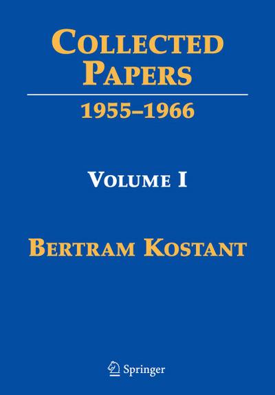 Collected Papers of Bertram Kostant. Volume I