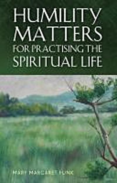 Humility Matters for Practicing the Spiritual Life