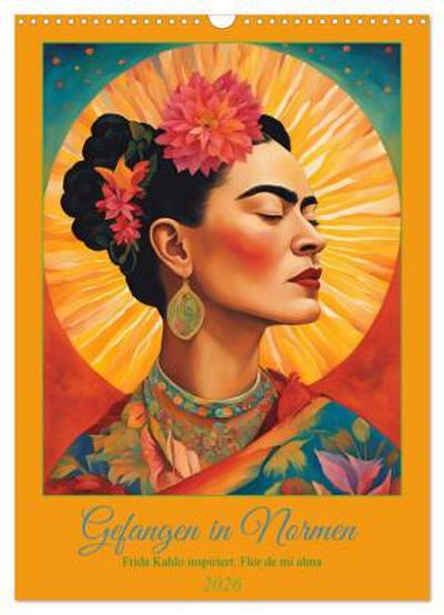 Gefangen in Normen. Frida Kahlo inspiriert. Flor de mi alma (Wandkalender 2026 DIN A3 hoch), CALVENDO Monatskalender