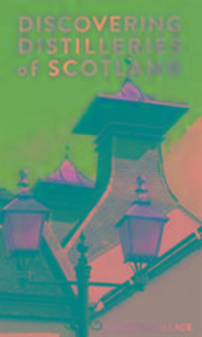 Wallace, G: Discovering Distilleries of Scotland