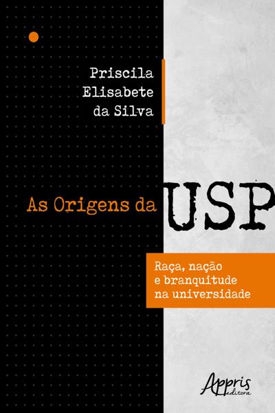 As Origens da Usp: Raça, Nação e Branquitude na Universidade
