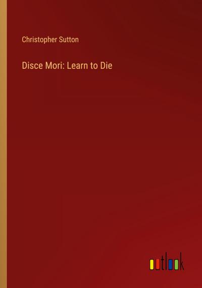 Disce Mori: Learn to Die