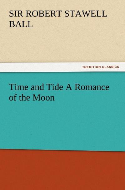 Time and Tide A Romance of the Moon