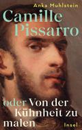 Camille Pissarro oder Von der Kühnheit zu malen