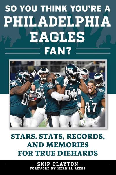 So You Think You’re a Philadelphia Eagles Fan?