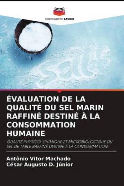 ÉVALUATION DE LA QUALITÉ DU SEL MARIN RAFFINÉ DESTINÉ À LA CONSOMMATION HUMAINE