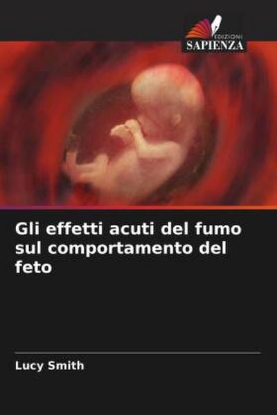 Gli effetti acuti del fumo sul comportamento del feto