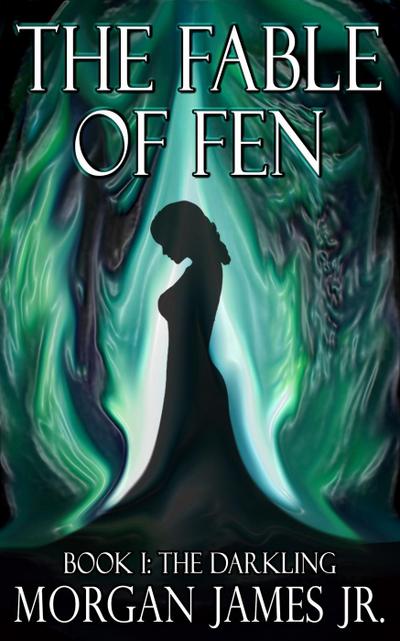 The Fable of Fen - Book I The Darkling