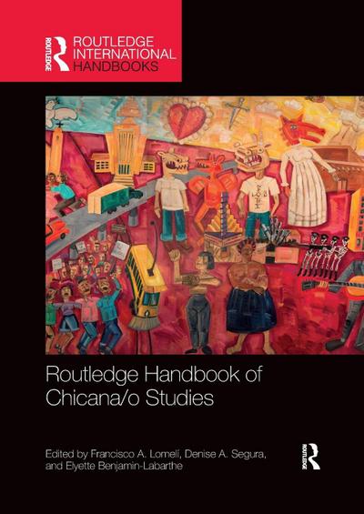 Routledge Handbook of Chicana/O Studies