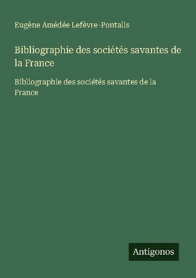Bibliographie des sociétés savantes de la France
