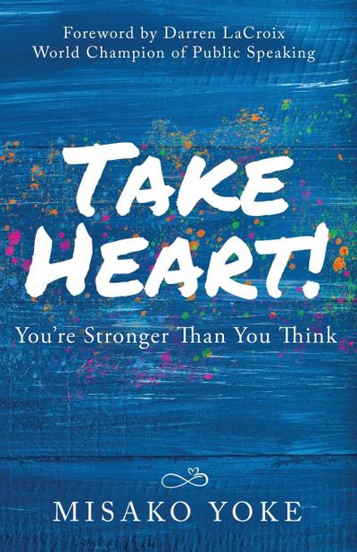 Take Heart! You’re Stronger Than You Think