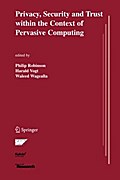 Privacy, Security and Trust within the Context of Pervasive Computing