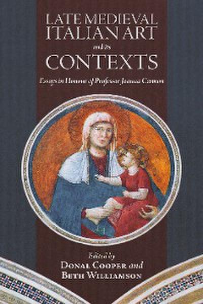 Late Medieval Italian Art and its Contexts