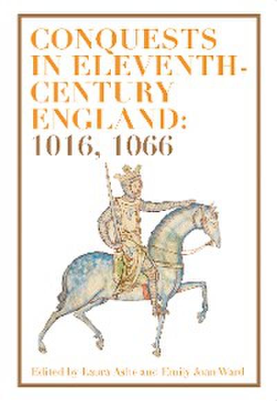 Conquests in Eleventh-Century England: 1016, 1066