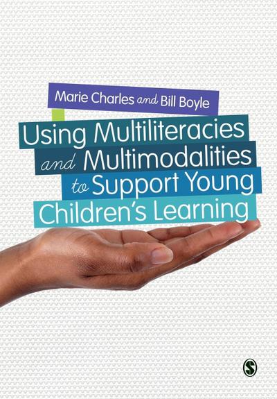 Using Multiliteracies and Multimodalities to Support Young Children’s Learning
