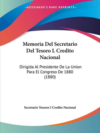 Memoria Del Secretario Del Tesoro L Credito Nacional - Secretario Tesoror I Credito Nacional