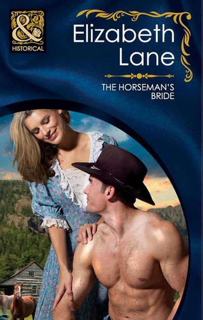 The Horseman’s Bride (Brides Series, Book 3) (Mills & Boon Historical)