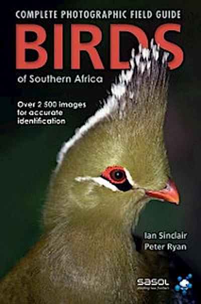 Complete Photographic Field Guide Birds of Southern Africa