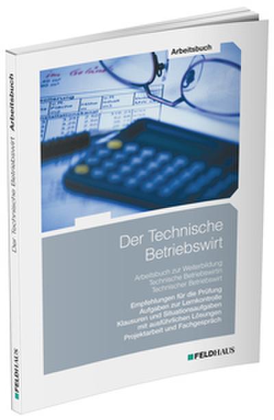 Der Technische Betriebswirt/Arbeitsbuch