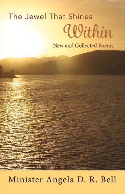 The Jewel That Shines Within: New and Collected Poems Volume 1