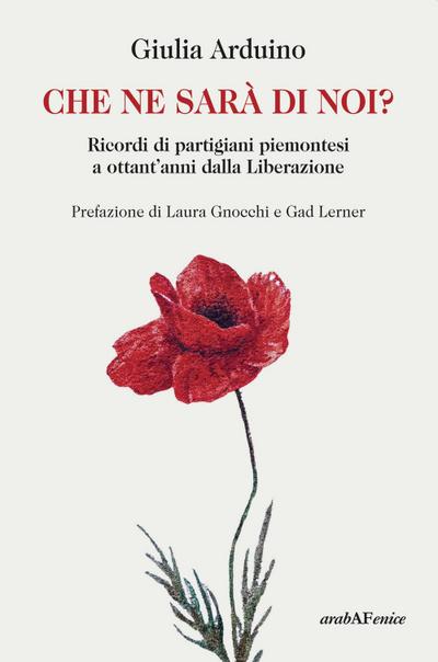 Che ne sarà di noi? Ricordi di Partigiani piemontesi a ottant’anni dalla Liberazione