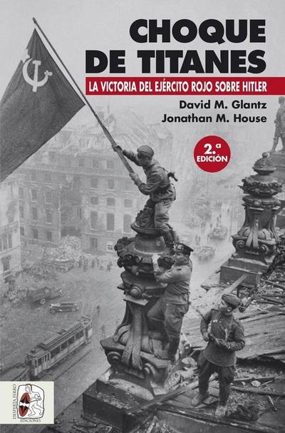 Choque de titanes : la victoria del Ejército Rojo sobre Hitler