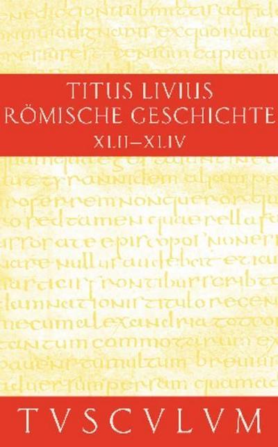 Titus Livius: Römische Geschichte Buch 42-44. Ab urbe condita. Bd.10