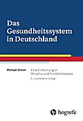 Das Gesundheitssystem in Deutschland: Eine Einführung in Struktur und Funktionsweise